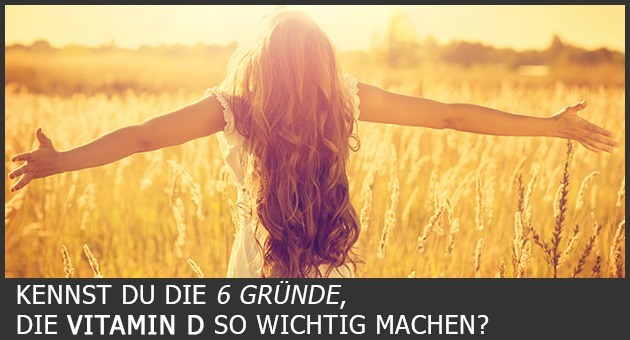 6 Gründe, Warum Vitamin D unglaublich wichtig ist